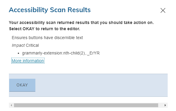 A message with the Accessibility Scan pops up with it's results. If there are some errors that should be fixed will be listed with a More Information button to get more detailed information.