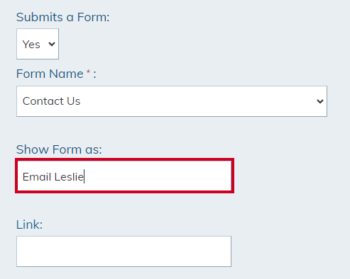 The Show as Form field is used to update a form's link text on the entry's front-end view.